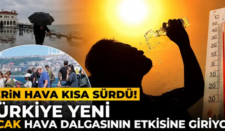 Meteoroloji Alarm Verdi! Yeni Sıcak Hava Dalgası Kapıda