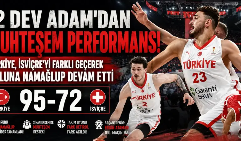 Milli Gurur! Türkiye’den İsviçre’ye 95 Sayılık Basketbol Şovu