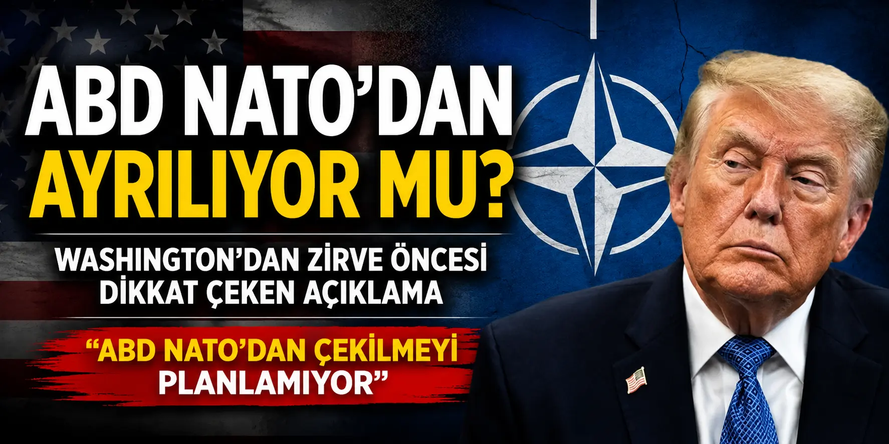 ABD’den NATO’yu Sarsan Açıklama! “Çekilmiyoruz Ama Rolümüzü Azaltabiliriz”