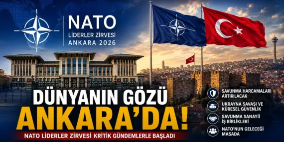 Ankara’da kritik buluşma! NATO liderleri geleceğin güvenliğini belirliyor