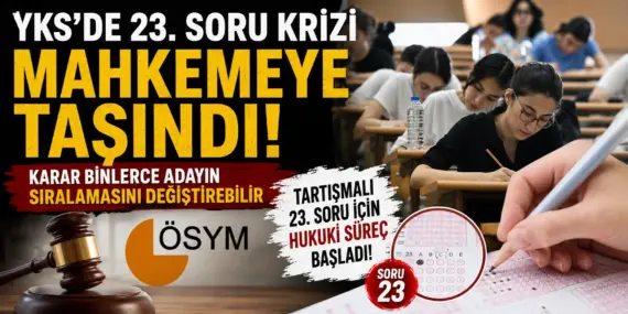 YKS’de Büyük Kriz Büyüyor! 23. Soru İçin Dava Açıldı, Binlerce Sıralama Değişebilir