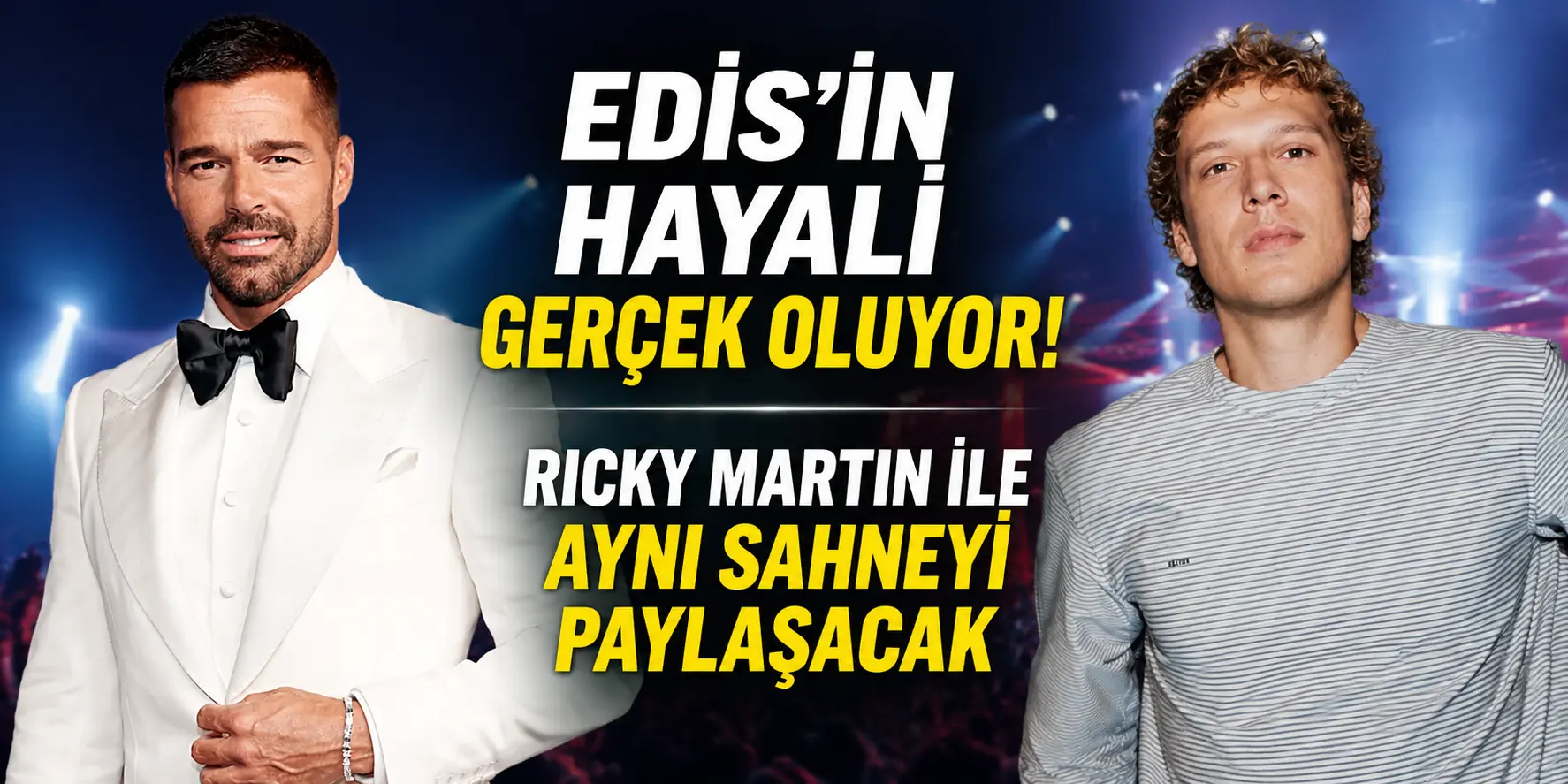 Edis Zirveye Çıktı! Dünyaca Ünlü Ricky Martin’le Aynı Sahnede