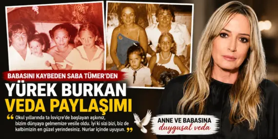 Baba Acısıyla Sarsılan Saba Tümer’den Duygusal Paylaşım
