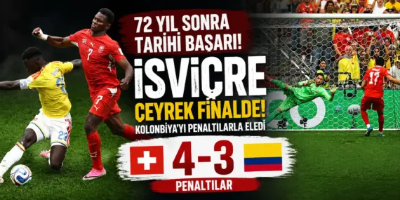 İsviçre Penaltılarla Tarih Yazdı! Kolombiya Dünya Kupası’na Veda Etti