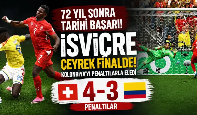 İsviçre Penaltılarla Tarih Yazdı! Kolombiya Dünya Kupası’na Veda Etti