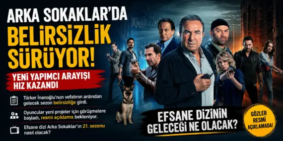 Arka Sokaklar’da Alarm Zilleri! Yeni Sezon İçin Kritik Bekleyiş