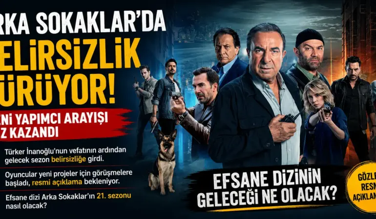 Arka Sokaklar’da Alarm Zilleri! Yeni Sezon İçin Kritik Bekleyiş