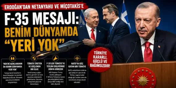 Erdoğan’dan Netanyahu ve Miçotakis’e F-35 Resti! “Benim Dünyamda Yeri Yok”