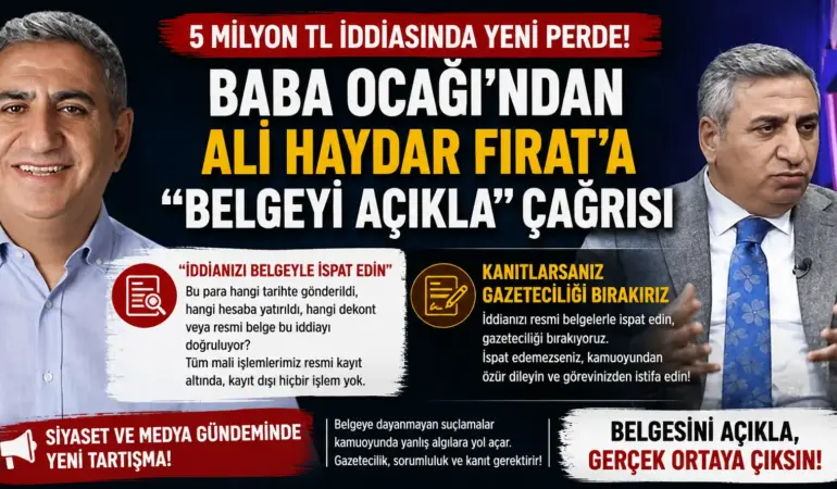 5 Milyon TL İddiasında Büyük Rest! Baba Ocağı’ndan Ali Haydar Fırat’a “Belgeyi Açıkla” Çıkışı