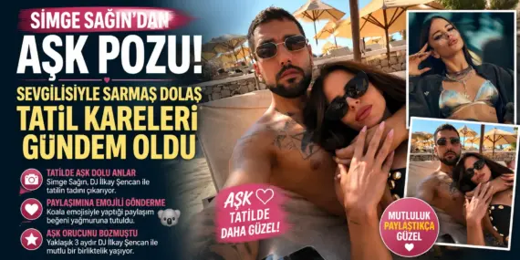 Simge Sağın ve İlkay Şencan’dan Çok Konuşulacak Tatil Pozları