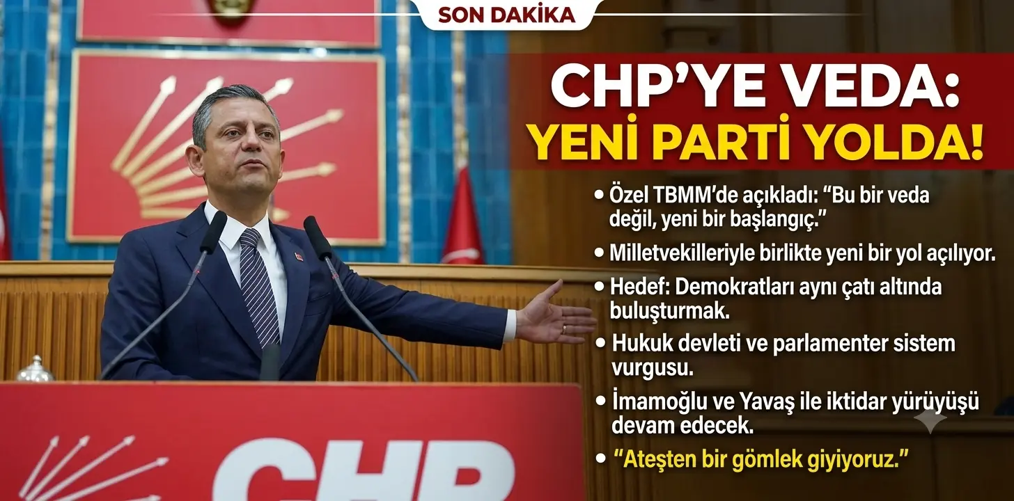 Türkiye Siyasetinde Tarihi Kırılma! Özgür Özel’den Yeni Parti Hamlesi