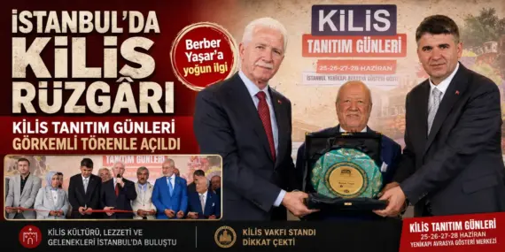 İSTANBUL’DA KİLİS RÜZGÂRI: KİLİS TANITIM GÜNLERİ GÖRKEMLİ TÖRENLE AÇILDI