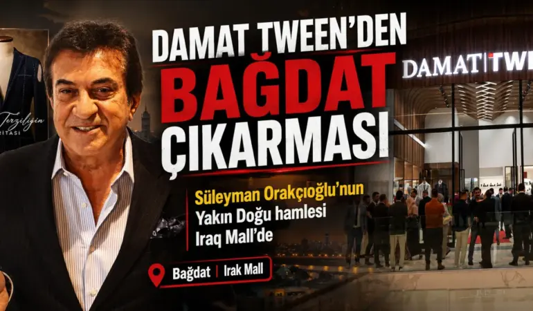 SÜLEYMAN ORAKÇIOĞLU’NUN DÜNYAYA AÇILMA HAMLESİ BU KEZ BAĞDAT’TADAMAT TWEEN, IRAQ MALL’DE YENİ MAĞAZASINI AÇTI