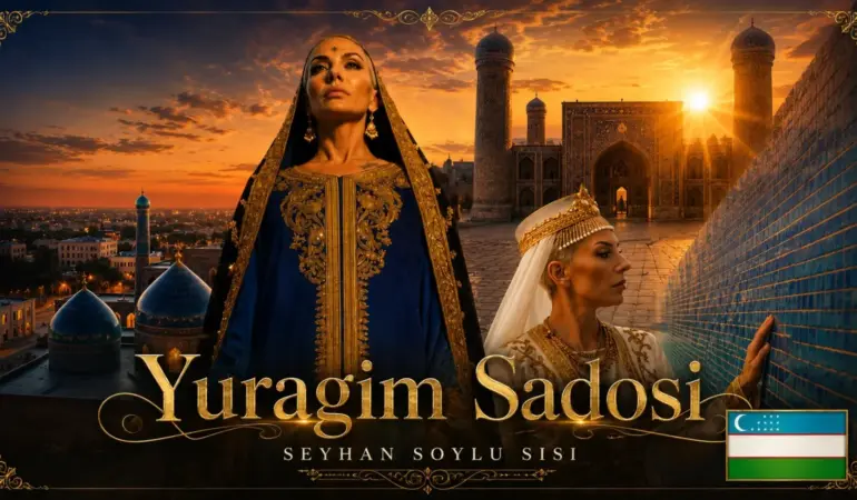 SEYHAN SOYLU’DAN 36. ŞARKI: “EY, GO‘ZAL O‘ZBEKISTON”