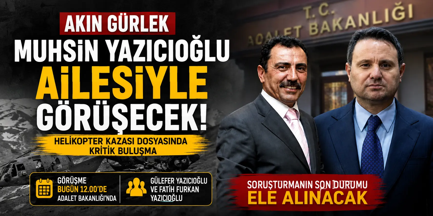 17 yıllık dosyada kritik buluşma! Yazıcıoğlu ailesi Bakan Gürlek’le görüşecek