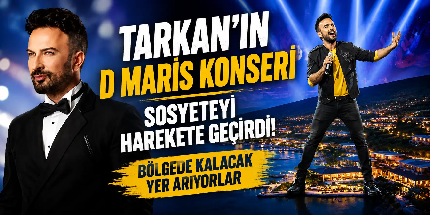 Megastar Tarkan Geliyor! D Maris Bay’de Yer Bulmak Zorlaşıyor