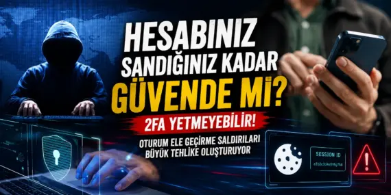 Şifreyi Bilmelerine Gerek Yok! Hesapları Çökerten Yeni Siber Tehdit