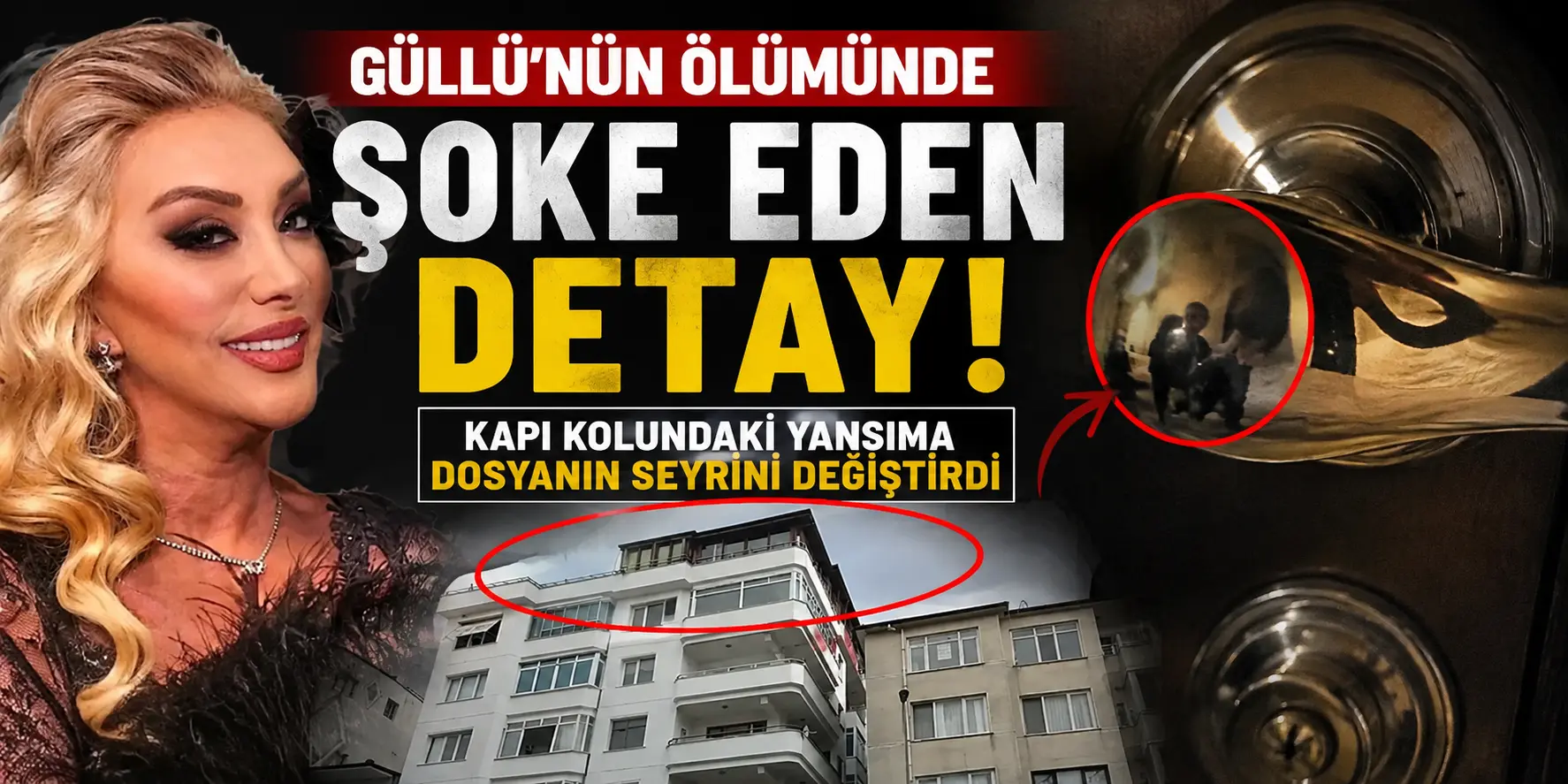 7 saniyelik sır çözüldü! Güllü’nün ölümünde dikkat çeken detay