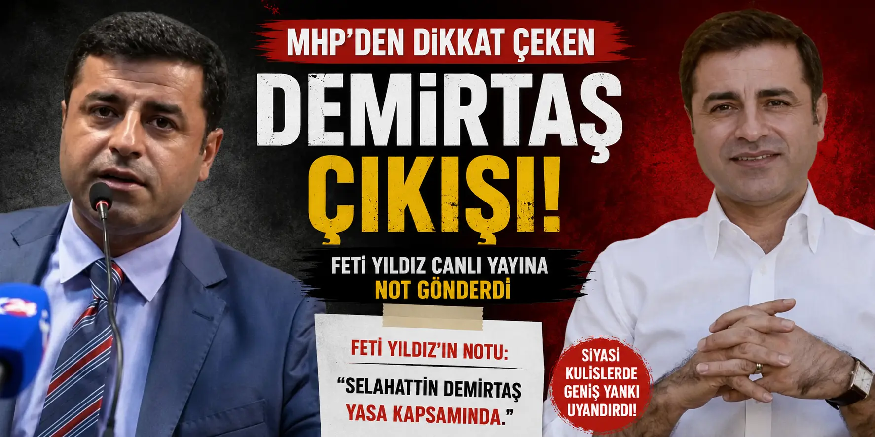 Ankara bu notu konuşuyor! MHP’li Feti Yıldız’dan kritik Demirtaş çıkışı