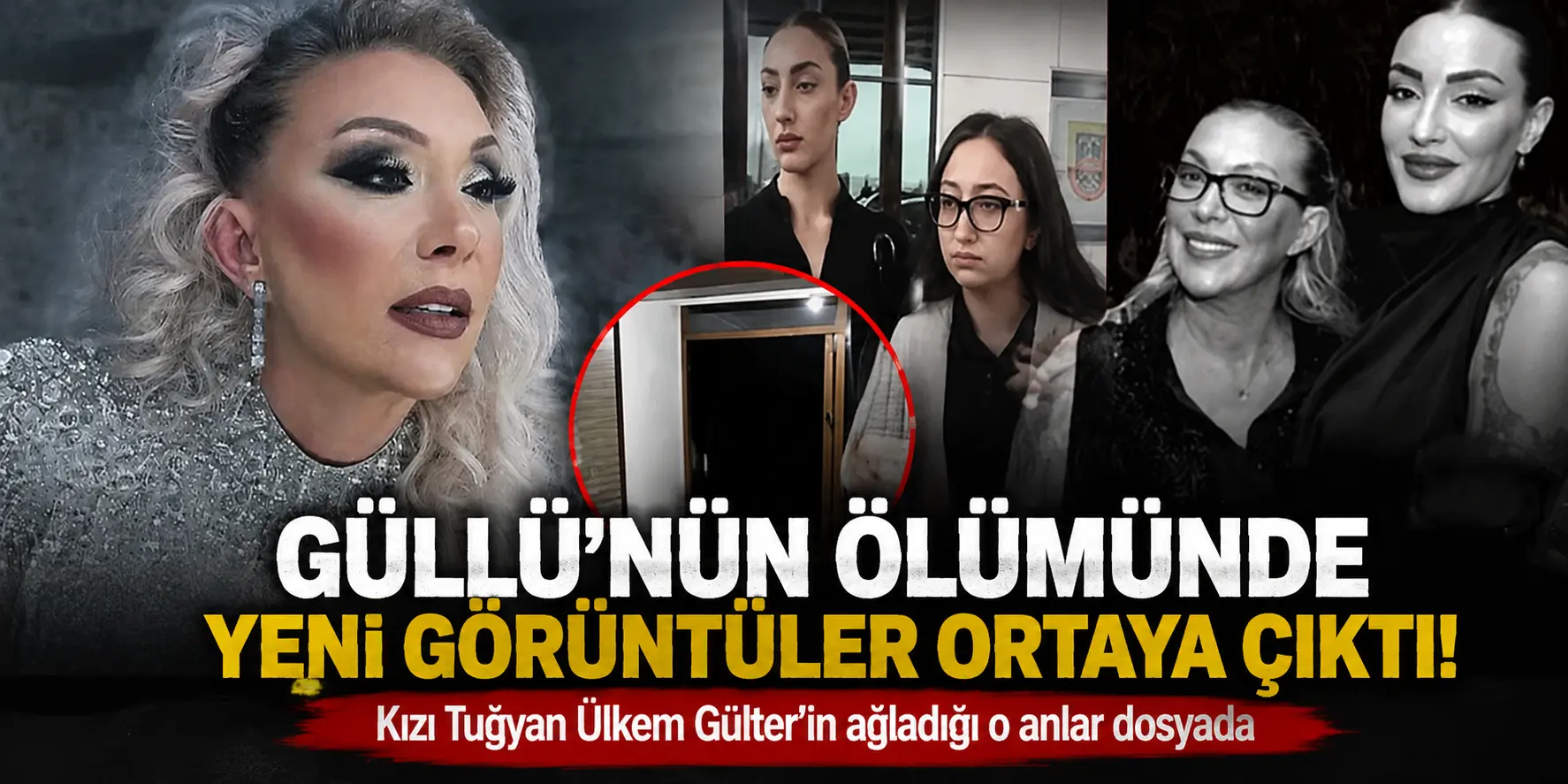 Güllü Dosyasında Şok Gelişme! Kilit Tanığın Sözleri Soruşturmayı Sarsacak