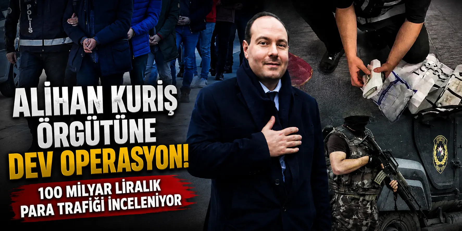 Alihan Kuriş Dosyasında Şok İddia! 100 Milyar Liralık Para Trafiği Mercek Altında