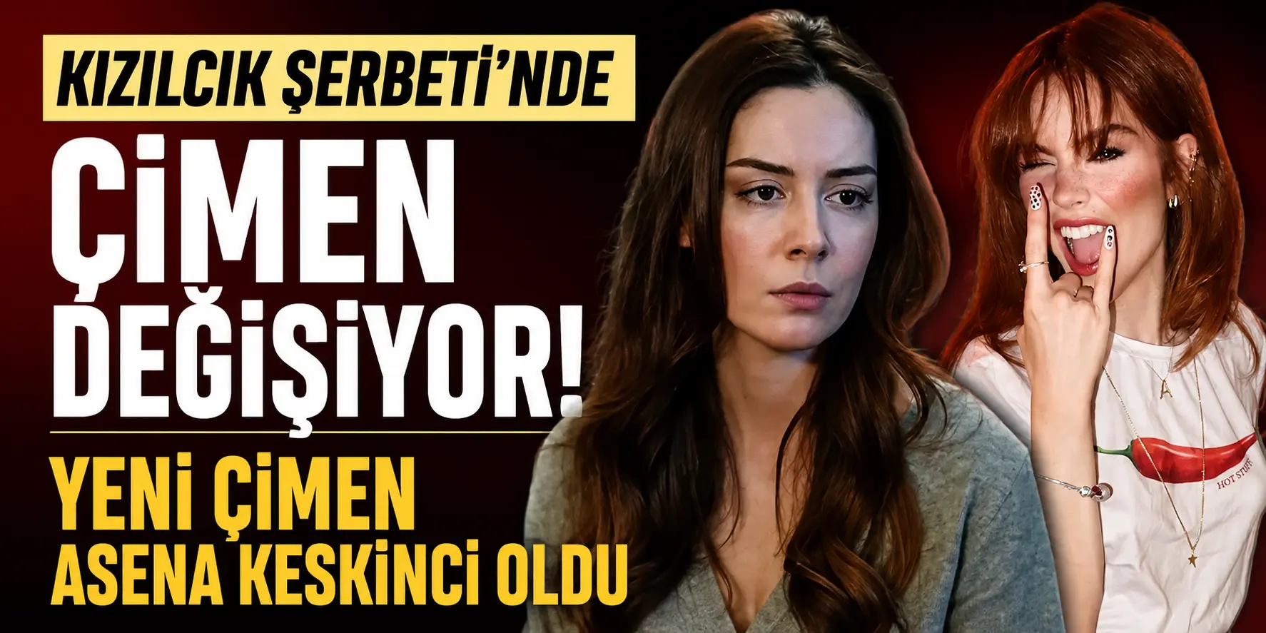 Kızılcık Şerbeti’nde Taşlar Yerinden Oynadı! Çimen’in Yeni Oyuncusu Belli Oldu