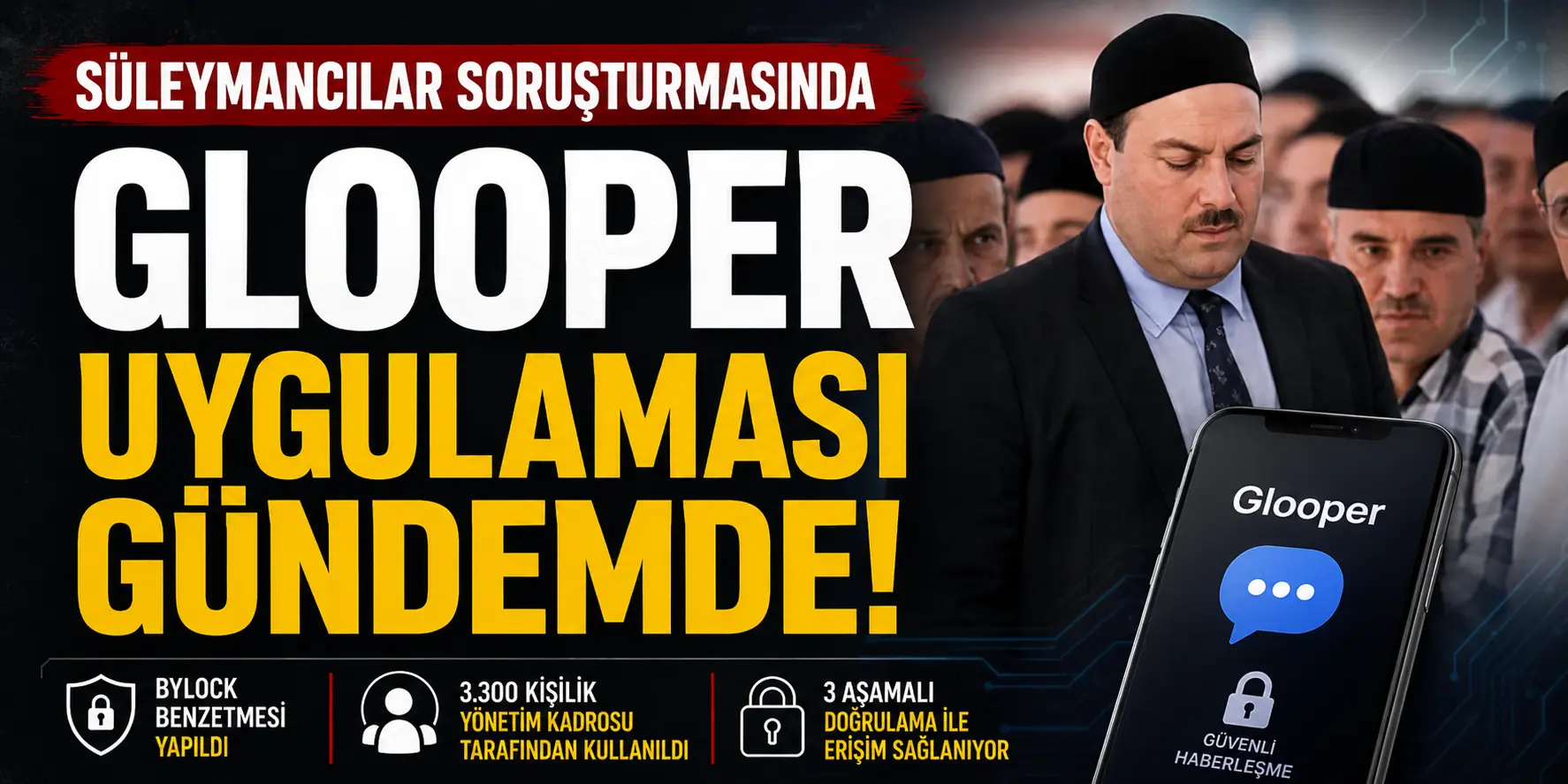 Glooper Sırrı Ortaya Çıkıyor! ByLock Benzetmesi Yapılan Uygulama Hindistan’da Özel Yaptırıldı