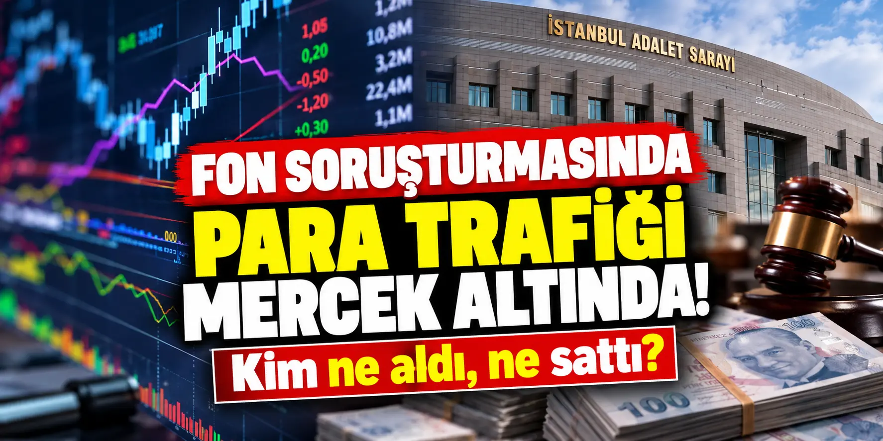 Fon soruşturmasında 66 milyarlık iddia! Kim ne aldı, kim ne sattı?