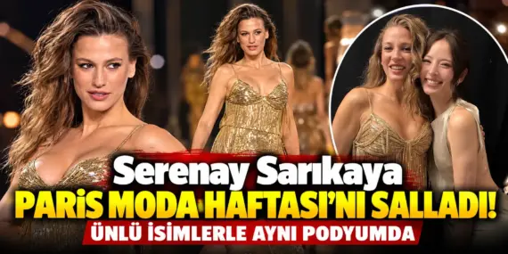 Serenay Sarıkaya Paris’i salladı! Altın elbisesiyle podyuma çıktı