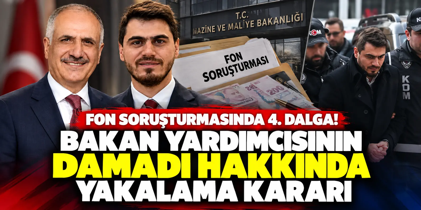 Fon soruşturmasında 4. dalga! Bakan yardımcısının damadı hakkında yakalama kararı