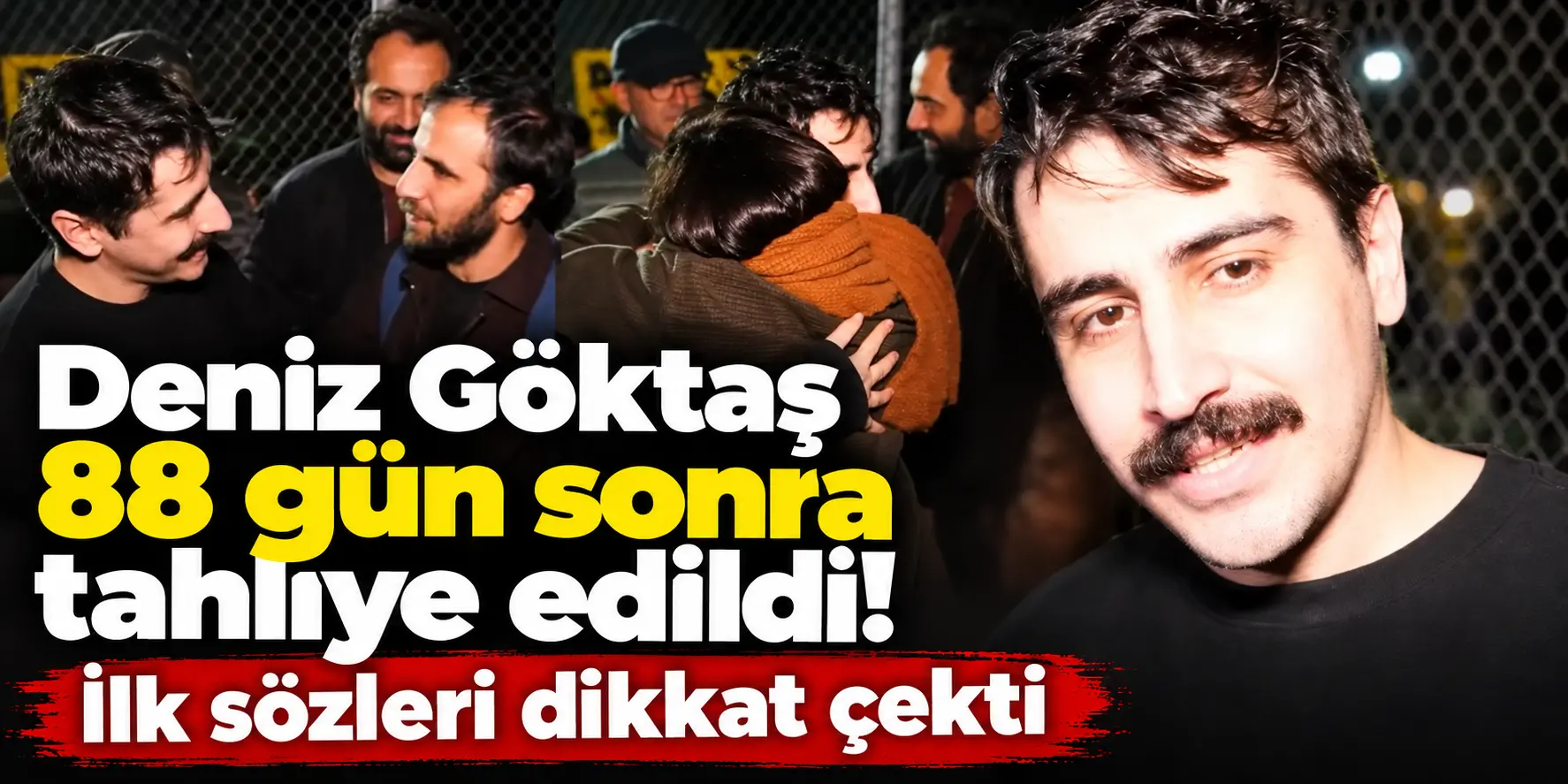 88 günlük tutukluluk sona erdi! Deniz Göktaş’tan tahliye sonrası çarpıcı açıklamalar