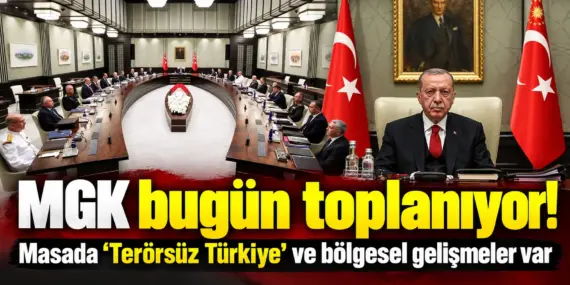 MGK bugün toplanıyor! Masada “Terörsüz Türkiye” ve kritik güvenlik başlıkları var