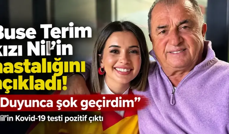 Buse Terim’den şaşırtan açıklama! Kızı Nil’in Kovid testi pozitif çıktı
