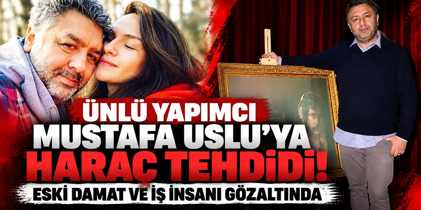 Mustafa Uslu’ya 3,5 milyon euroluk tehdit! Eski damadı da gözaltında