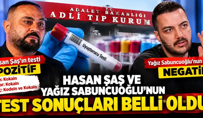 Hasan Şaş’ın test raporu ortaya çıktı! Yağız Sabuncuoğlu’nun sonucu ise negatif