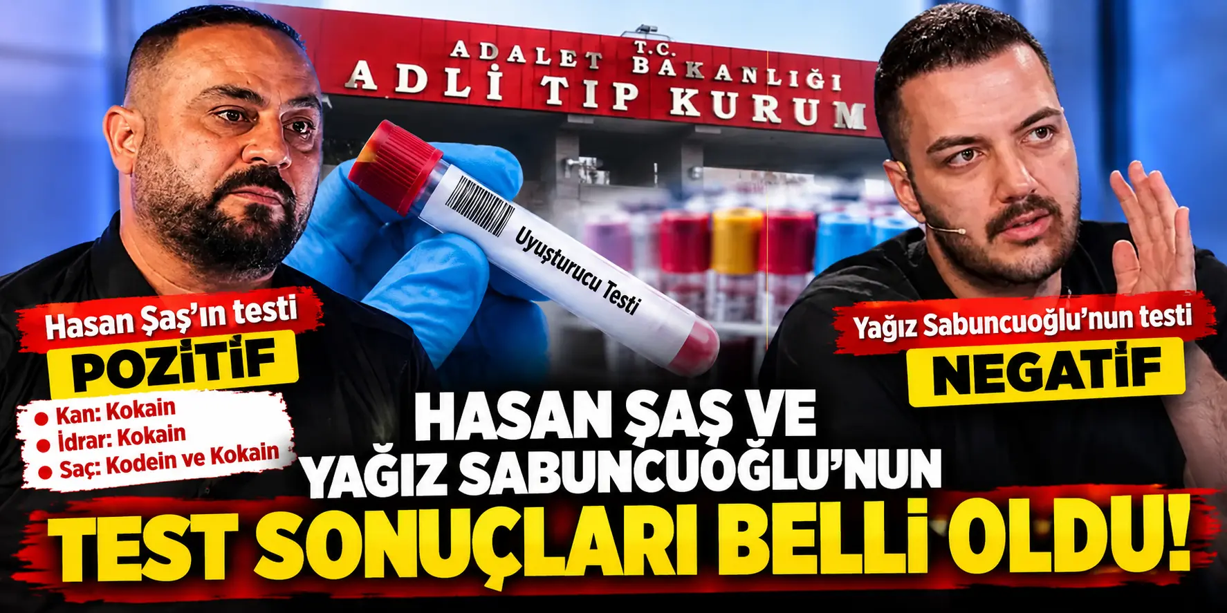 Hasan Şaş’ın test raporu ortaya çıktı! Yağız Sabuncuoğlu’nun sonucu ise negatif