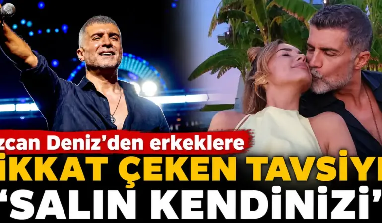 Özcan Deniz’den erkeklere bomba mesaj