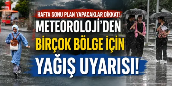 Meteoroloji alarm verdi! Hafta sonu yurdun büyük bölümünde sağanak bekleniyor