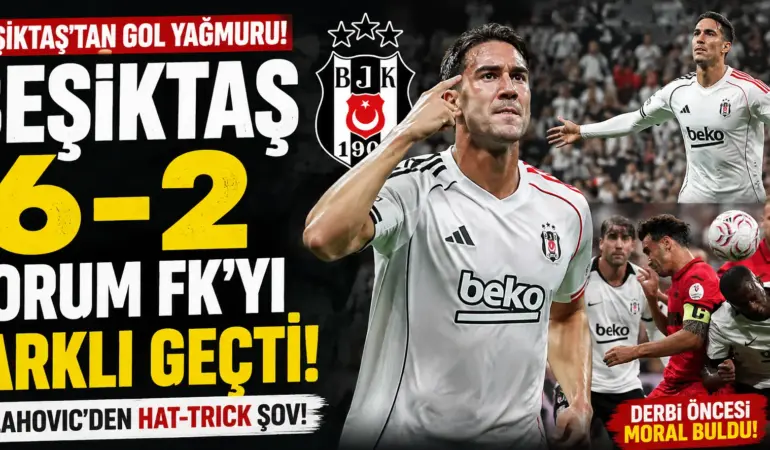 Beşiktaş’tan Dolmabahçe’de gol şov! Çorum FK karşısında 6 gollü zafer