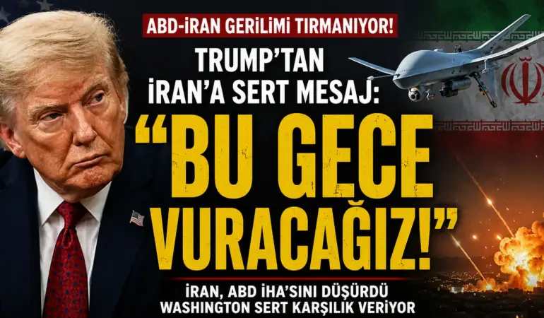 Trump’tan savaş gerilimini artıran açıklama: İran’ı vuracağız