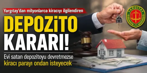 Yargıtay’dan ev sahiplerine kritik uyarı! Depozito artık böyle istenecek