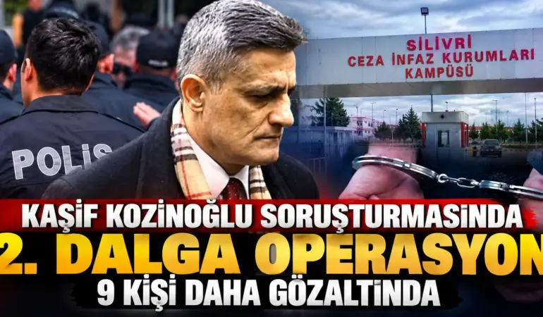 Kaşif Kozinoğlu Dosyasında Bomba Gelişme! 9 Şüpheli Daha Gözaltında