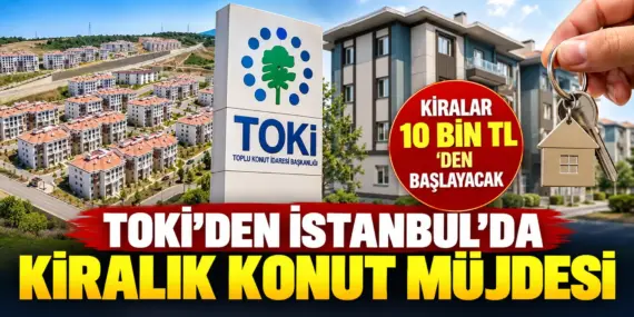 TOKİ’den İstanbul’da kira müjdesi! 10 bin TL’ye ev dönemi başlıyor