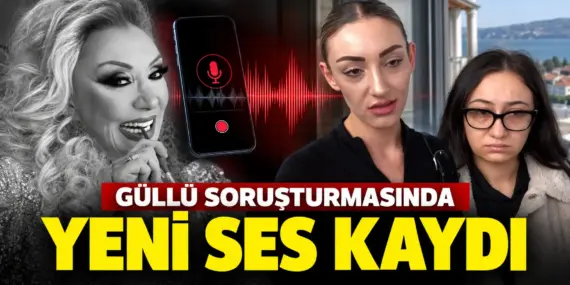 Güllü davasında taşları yerinden oynatacak kayıt! Sultan Nur Ulu her şeyi anlattı