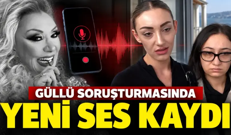 Güllü davasında taşları yerinden oynatacak kayıt! Sultan Nur Ulu her şeyi anlattı