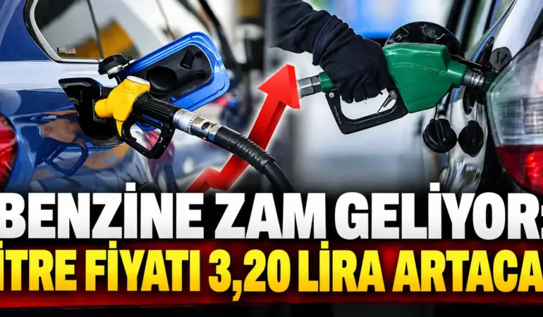 Benzine Büyük Zam Geliyor! Litre Fiyatı 3,20 Lira Birden Artacak