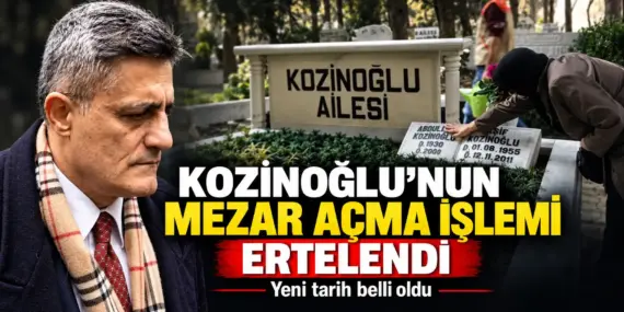 Kozinoğlu’nun mezar açma işlemi iptal edildi!