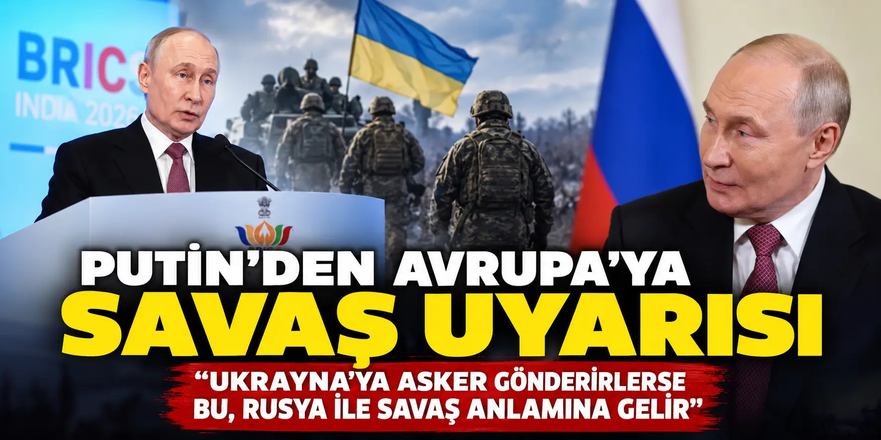Avrupa’ya Ukrayna uyarısı: Putin’den savaş mesajı geldi