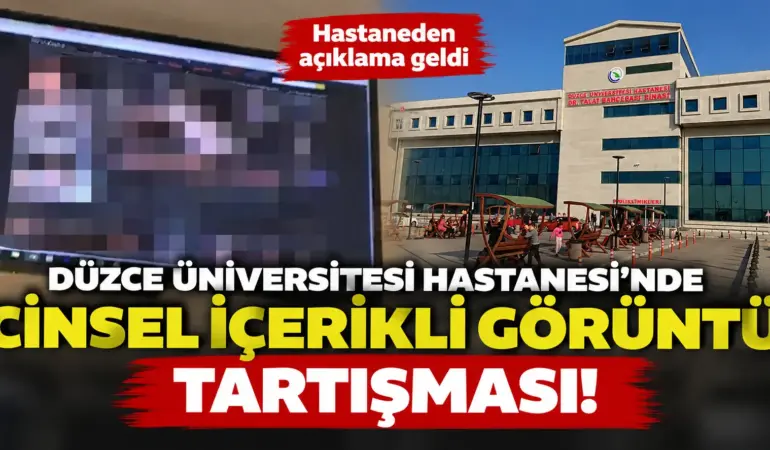 Düzce Üniversitesi Hastanesi’nde olay yaratan görüntüler! Gerçek ortaya çıktı