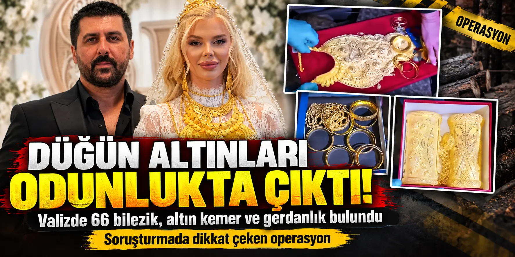 Çağla Öz’ün altınları odunluktan çıktı! 66 bilezik ve altın kemer ele geçirildi